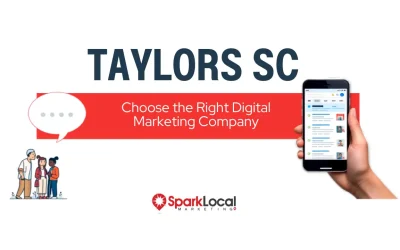 How to Choose the Right Digital Marketing Company in Taylors SC